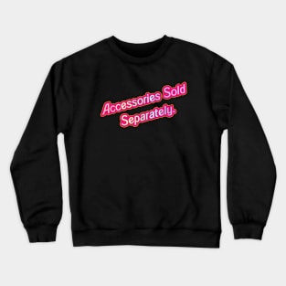 Sold Separately- Barbie 03 (Movie Version) Crewneck Sweatshirt